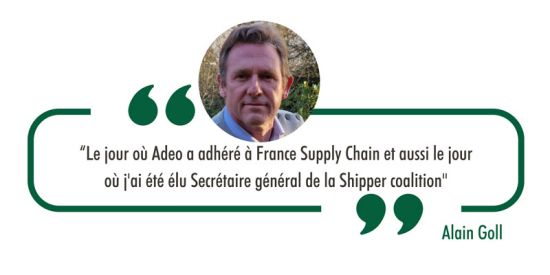 « Le jour où Adeo a adhéré à France Supply Chain et aussi le jour où j'ai été élu Secrétaire général de la Shipper coalition"